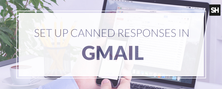 How to Set up Canned Responses in Gmail